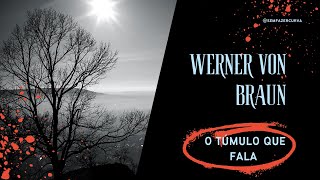 Wernher Von Braun O Túmulo Que Fala [upl. by Flavia821]