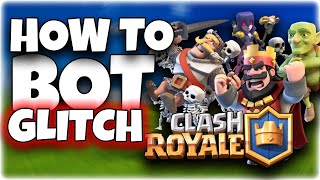 Clash Royale BOT GLITCH How to every time [upl. by Airam206]