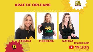 APAE DE ORLEANS FABIANA MORGANA E CAMILA  Podbonna 116 [upl. by Loomis653]