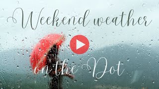 Weekend Weather on the Dot  Weekend rain [upl. by Gaivn621]