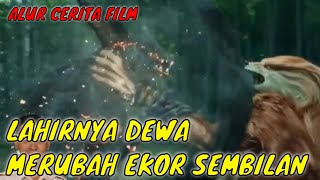 ALUR CERITA FILM LAHIRNYA DEWA MERUBAH EKOR SEMBILAN SETELAH 10000 TAHUN TIDUR [upl. by Rather426]