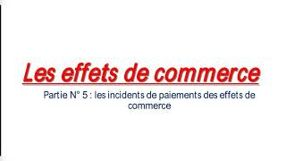 partie 5  Les incidents de paiement des effets de commerce [upl. by Shanan260]