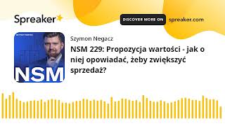 NSM 229 Propozycja wartości  jak o niej opowiadać żeby zwiększyć sprzedaż [upl. by Cobbie93]