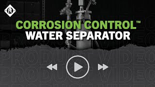 Corrosion Control™ Water Separator [upl. by Eniac]