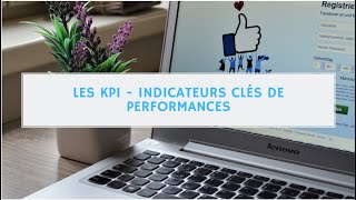 Quest ce quun KPI  Key Performance Indicator ou Indicateur clé de performance [upl. by Mccomb]