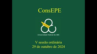 V Sessão ordinária do ConsEPE  29 de outubro de 2024 2 [upl. by Rangel]