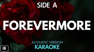 Side A  Forevermore KaraokeAcoustic Version [upl. by Goldwin]