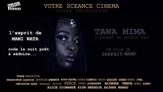 quotTAWA MIMAquot Le Pacte avec Mami Wata  Premiere Partie [upl. by Htabazile]