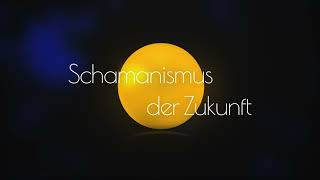 Schamanismus der Zukunft II [upl. by Tiphanie743]