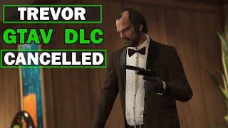 GTA V  Trevor DLC Cancelled [upl. by Ramsey712]