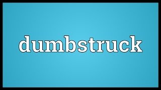 Dumbstruck Meaning [upl. by Adiazteb]