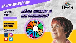 EntrevistasDeFrente quot¿Cómo enfrentar el anti comunismo Carmen Hertz [upl. by Solhcin879]