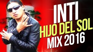 Inti Hijo del Sol  Mix 2016 [upl. by Burnley538]