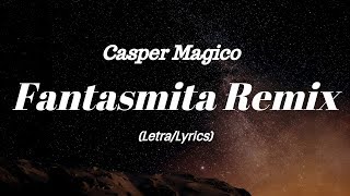 Casper Magico  Fantasmita Remix LyricsLetra ftBryant Myers Alex Rose amp Juhn [upl. by Strenta99]