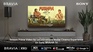 Sony BRAVIA XR X90J x Prime Video  Pushpa [upl. by Tzong]