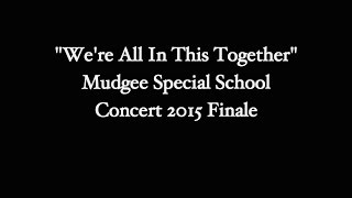 Were All In This Together Concert 2015 Finale Mudgee Special School Mudgee Special School [upl. by Enaile]