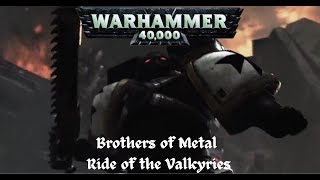 Warhammer 40k Music Video Brothers of Metal Ride of the Valkyries [upl. by Nodlehs185]