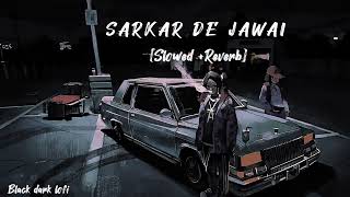 Sarkar de jawai  Slowed Reverb sarkardejawai sarkar attitude song slowedandreverb tranding [upl. by Aisad]