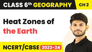 Class 6 Geography Chapter 2  Heat Zones of the Earth [upl. by Salhcin]