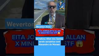 Jornalista Allan dos Santos sendo sarcástico com Alexandre de Moraes [upl. by Nirak721]