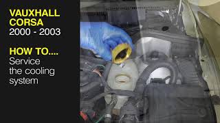 How to Service the cooling system on the Vauxhall Corsa 2000 to 2003 [upl. by Moir]