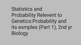 Statistics and Probability Relevent to GeneticsProbability and its exmples Part 1 2nd yr Biology [upl. by Oliva908]