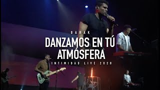 Barak  Danzamos En Tú Atmósfera  Intimidad Live 2020 [upl. by Charo]