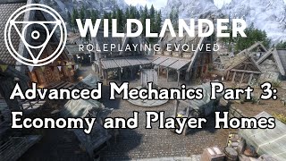 Wildlander  Advanced Mechanics Part 3 Economy and Player Homes [upl. by Gorges]