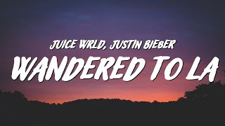 Juice WRLD amp Justin Bieber  Wandered To LA Lyrics [upl. by Juakn]