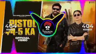 PISTOL 45 KA SONG REMIX HARD BASS FULL VIBRATION PUNCH MIX SONG  MIXER SAHIL SAIN NOORGARH SE [upl. by Sephira887]