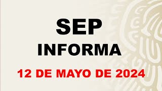 SEP Informa 12 de mayo de 2024 [upl. by Sibbie]