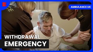 Alcohol Withdrawal Turns Critical  Ambulance UK  Medical Documentary [upl. by Sahpec]