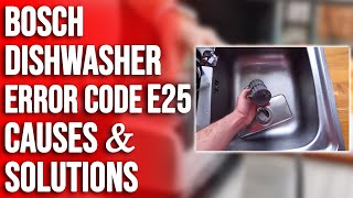 Bosch Dishwasher Error Code E25 Exploring Origins Solutions and Quick Fixes Address the Issue [upl. by Atlante448]