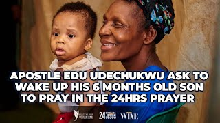 APOSTLE EDU UDECHUKWU ASK TO WAKE HIS 6 MONTHS OLD SON SO HE CAN FINISH THE 24HRS PRAYER [upl. by Nirel630]