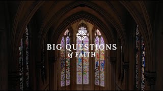 Big Questions Of Faith [upl. by Cthrine]