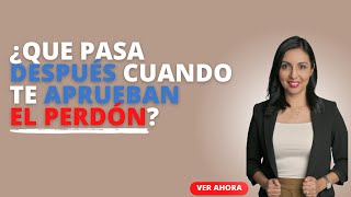 ¿QUÉ HACER DESPUÉS DE RECIBIR EL PERDÓN CON INMIGRACIÓN [upl. by Elbring]