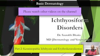 B Ichthyosiform Disorders  Part 2 Keratinopathic Ichthyosis and Erythrokeratoderma [upl. by Llorre]