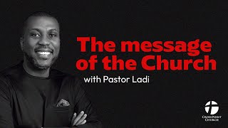 The message of the Church with Pastor Ladi [upl. by Aisor380]