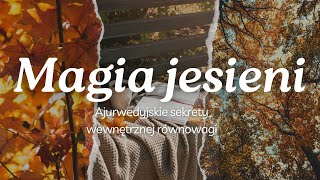 AJURWEDA NA JESIEŃ 🍂  Naturalne sposoby na równowagę i zdrowie 🫚 [upl. by Hterrag]