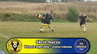 Skrót meczu  Victoria Dąbrówka 11 Urania Udorpie  A Klasa  Słupsk II [upl. by Durarte]