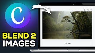 How To Blend 2 Images On Canva 2024  Easy Guide [upl. by Baun]