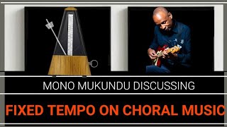 Putting Fixed Tempos To Choral MusicMono Mukundu [upl. by Sande]