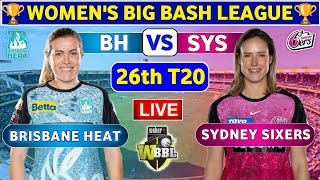 Sydney Sixers Women vs Brisbane Heat Women 26th T20  SYSW vs BHW Live Score amp Commentary WBBL [upl. by Imelda]