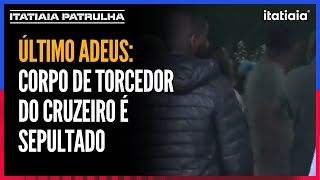 Torcedor do Cruzeiro morto em emboscada em SP é sepultado [upl. by Beniamino]