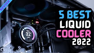 Best CPU Liquid Cooler of 2022  The 5 Best Liquid CPU Coolers Review [upl. by Joshua]