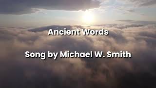 Ancient Words  Michael W Smith [upl. by Arahat]