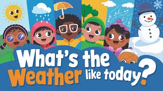 What’s the Weather Like Today  Educational Weather Song for Kids  Learn amp Sing [upl. by Elrebmik]