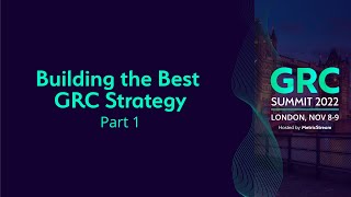 Building the Best GRC Strategy Part 1 GRC Summit 2022 [upl. by Dotson490]