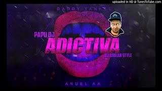 Adictiva  Daddy Yankee amp Anuel  PAPU DJ amp BRIAN STYLE [upl. by Atinwahs]