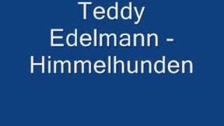 Teddy Edelmann  Himmelhunden [upl. by Robinson591]